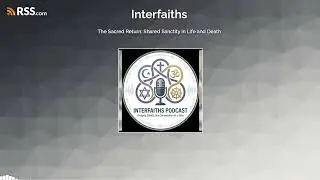 The Sacred Return: Shared Sanctity in Life and Death