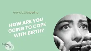 How are you going to cope with birth? - website