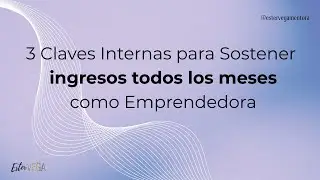 3 Claves Internas para Sostener Ingresos todos los Meses con tu Negocio