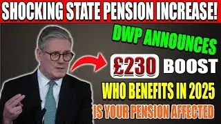 BREAKING: DWP Announces &pound;230 State Pension Boost &ndash; Who Will Benefit in April 2025?
