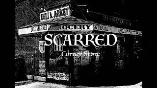 SCARRED - Corner Store (2026 Grunge)