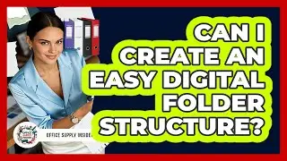 Can I Create An Easy Digital Folder Structure?