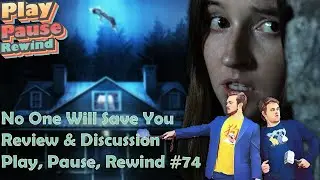 No One Will Save You Review and Discussion: Play, Pause, Rewind #74