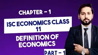 Introduction to Economics | Definition of Economics | Economics Class 11 ISC | Session 2025-26 |