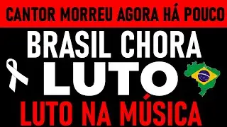 LUTO: ELE PARTIU AGORA H&Aacute; POUCO, QUERIDO CANTOR VAI DEIXAR SAUDADE
