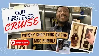 MSC CRUISE SHIP WHISKEY SHOP TOUR!