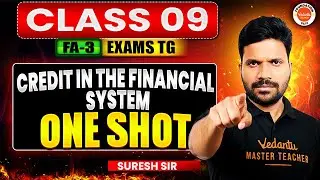 Credit in the Financial System - One Shot | Class 9 Social Studies | TG Board FA3 Exam | Suresh Sir