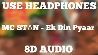 MC ST&Delta;N - Ek Din Pyaar (8D AUDIO) | O8DS
