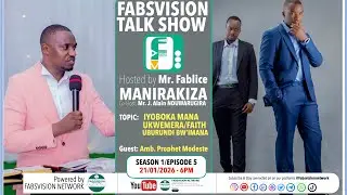 Prophet Modeste | Iyoboka Mana | Ukwemera/Faith | kuri FABSVISION TALK SHOW | S1/E5