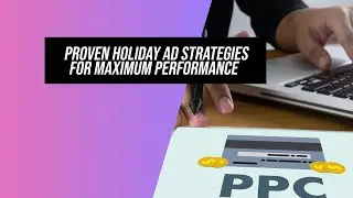 Master Seasonal PPC: Proven Holiday Ad Strategies for Maximum Performance