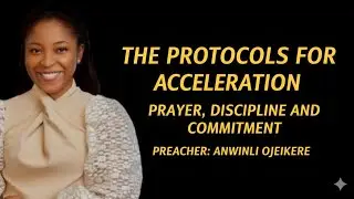 PROTOCOLS FOR ACCELERATION AND  MASTERY _ ANWINLI OJEIKERE. #prayer  #motivation #christmas #newyear
