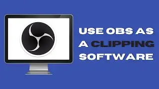 How To Use Obs As a Clipping Software ( Updated 2024 )