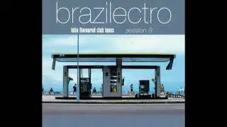 V.A. / Brazilectro - Latin Flavoured Club Tunes Session 8 (CD 1)