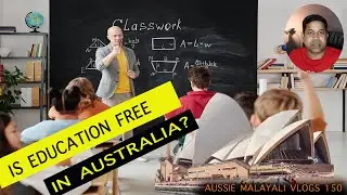 Australia യിൽ കുട്ടികളെ പഠിപ്പിക്കാൻ  ചിലവ് കൂടുതൽ ആണോ ?