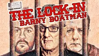 The Lock-In ~ Barny Boatman: Headlines, The C-Word, Full Tilt, Near Death Experiences & Bog Roll