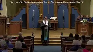 The First Congregational Church of Ann Arbor (FCC) 10:00 a.m. Service, 10.26.25