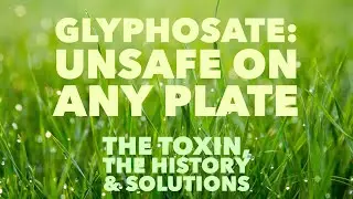 Glyphosate: Unsafe on Any Plate