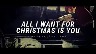 ALL I WANT FOR CHRISTMAS IS YOU | [ ChisexElías AMV ]