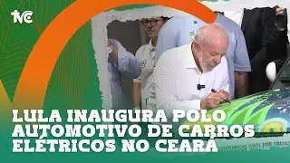 Lula inaugura polo automotivo de carros elétricos no Ceará