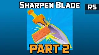 Sharpen Blade - Part 2 || Revel Slade