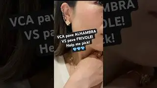 VCA pave Alhambra earrings VS pave Frivole earrings! Help me Pick! #vancleefandarpels