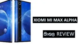 xiomi mi max alpha sinhala review