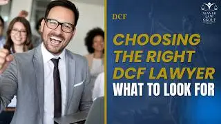 Choosing the Right DCF Lawyer - What to Look For