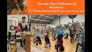 Aztec Dance by Matachines/St. Thomas Aquinas Church/Sugar Land/Houston