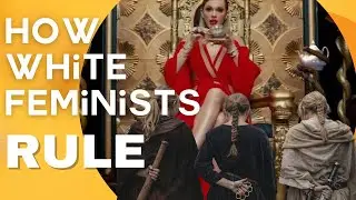 White Feminism Explained: White Women Patriarchists Protect Power | Blake Lively & Taylor Swift