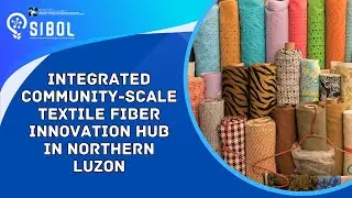 Integrated Community-scale Textile Fiber Innovation Hub in Northern Luzon
