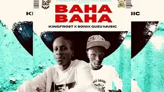 Baha Baha   KingFrost ft Guzu Sonix music official audio out 720P #wvv #dancehall #jamaica 🇯🇲