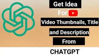 Get idea about video titles, description, and thumbnail using ChatGPT