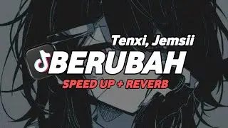 Tenxi, Jemsii - Berubah (Speed Up + Reverb)