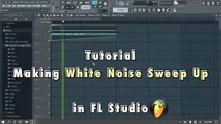 Tutorial Making White Noise Sweep Up in FL Studio