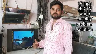 17 inch LED TV white display problem solution