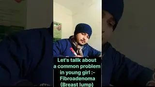 Fibroadenoma, a most common problem in young girl #healthcamp #doctorpatient #trending #doctor