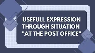 English Expression Through Situation _ At The Post Office