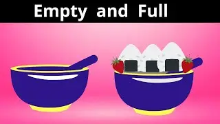 Full and Empty | What is it ? | Comparison for Kids | Full and Empty Concepts for Kids