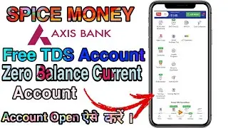 Spice Money Free TDS Axix Bank Current Account Opening !! Spice Money Axix Bank Current Account