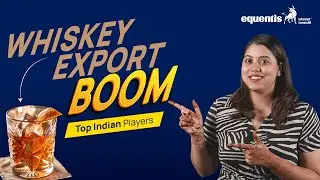 India’s Whiskey Market Hits $78M Export Growth| Know The Key Players | Equentis-Research and Ranking