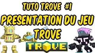 TROVE #1 - Pr&eacute;sentation du jeu - [Tuto FR]