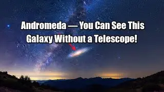 Andromeda &mdash; You Can See This Galaxy Without a Telescope!