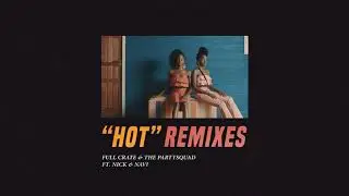Full Crate & The Partysquad - HOT (feat. Nick & Navi) [Wantigga Remix] {Official Full Stream}