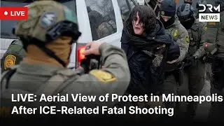LIVE: Aerial View of Protest in Minneapolis After ICE‑Related Fatal Shooting | DRM News | AC1F