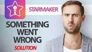 How To Fix StarMaker App Something Went Wrong Error | Step By Step