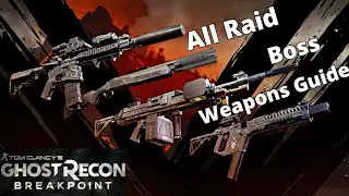 ALL Raid Boss Weapons Guide| Ghost Recon Breakpoint