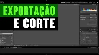 EXPORTAÇÃO E CORTE NO LIGHTROOM