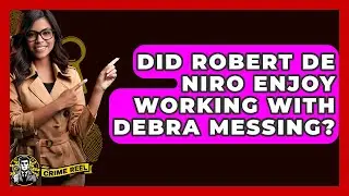 Did Robert De Niro Enjoy Working with Debra Messing? - The Crime Reel