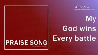 PRAISE SONG - My God wins every battle - Maranatha Christian Church