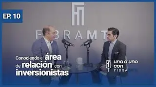 Conociendo el &aacute;rea de Relaci&oacute;n con Inversionistas | uno a uno con Fibra Mty | Episodio 10